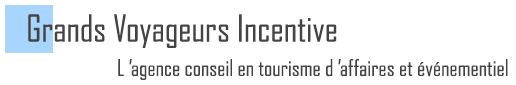 Grands Voyageurs Incentive - L'agence conseil en tourisme d'affaires et vnementiel